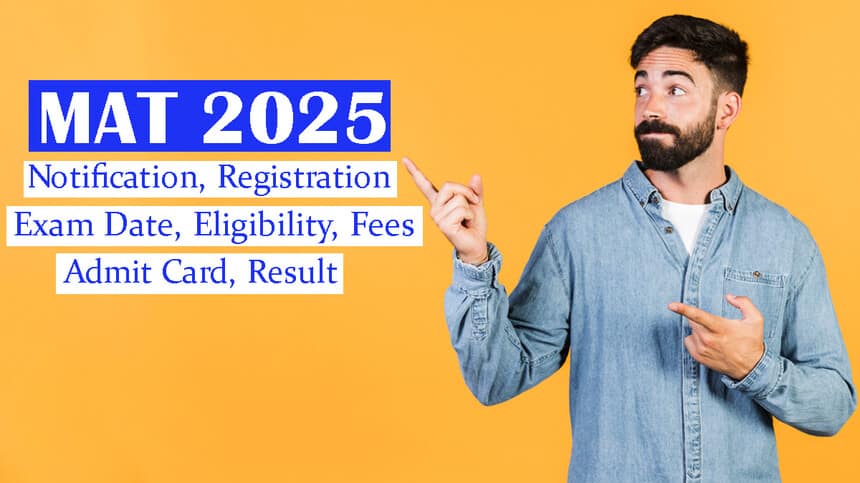 MAT 2025: Admit Card Released for CBT & PBT, Exam Dates, Syllabus, Pattern, Fees, Results