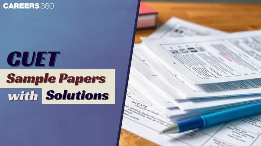 CUET Sample Papers 2025 with Solutions (Available): Download CUET UG Practice Papers