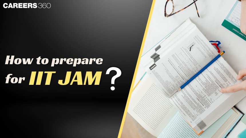 How to Prepare for IIT JAM 2025, Preparation, Tips, Strategy, Guide, Time Table