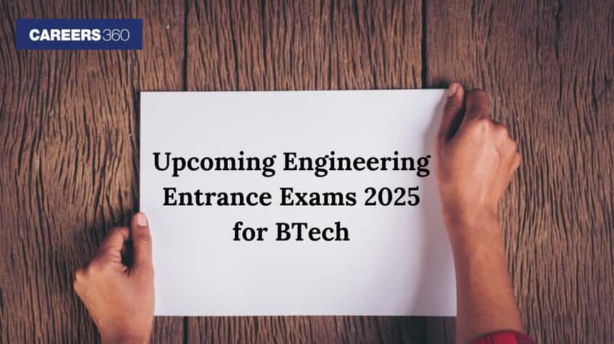 Upcoming Engineering Entrance Exams 2025 for BTech - Latest News Updates