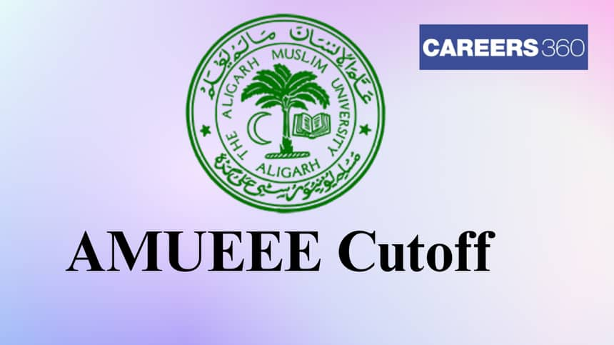 AMUEEE Cutoff 2025 - Get Expected Cutoff & Previous Year Cutoff