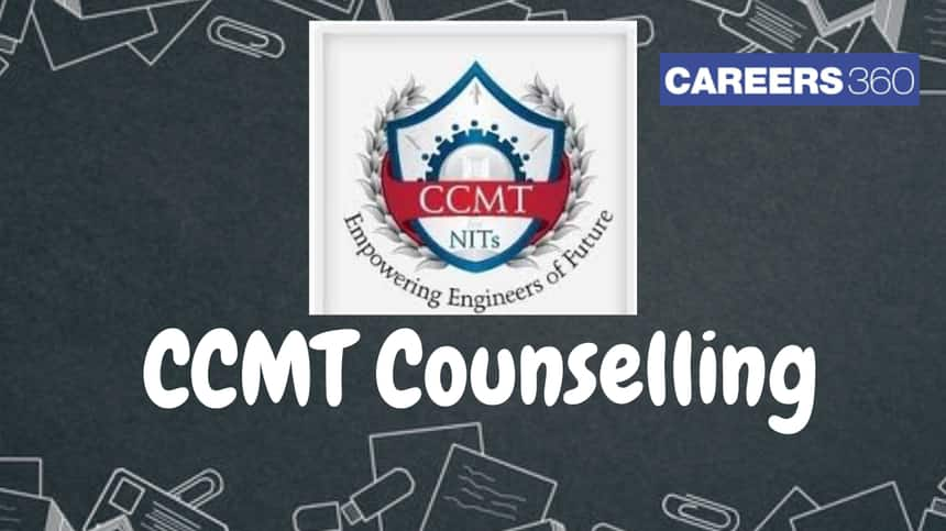 CCMT Counselling 2025 - Schedule, Registration, Choice Filling, Seat Allotment, Process