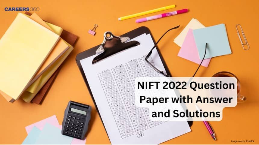 NIFT 2022 Question Paper with Answer and Solutions - Check Here