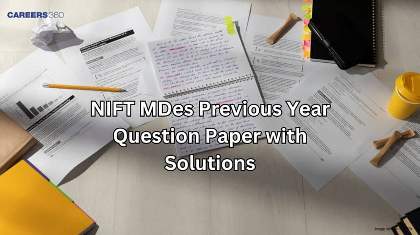 NIFT MDes Previous Year Question Paper with Solutions, Download Here