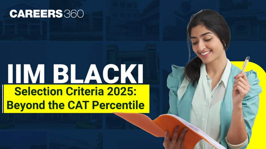 IIM BLACKI Selection Criteria 2025: Beyond the CAT Percentile