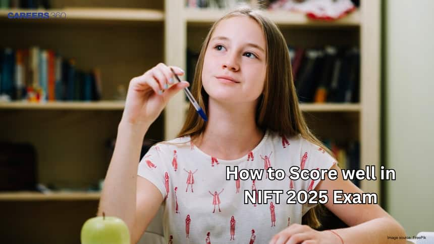 How to Score well in NIFT 2025 Exam - Check Tips and Strategies Here