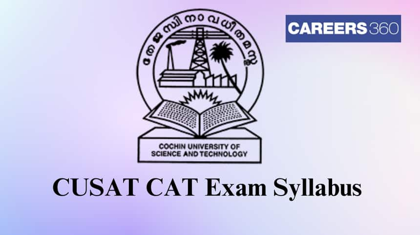 CUSAT CAT Syllabus 2025 (Out) - Download Physics, Chemistry, Mathematics Syllabus PDFs