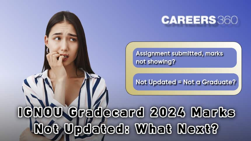 IGNOU Gradecard 2024 Marks Not Updated: What Next?