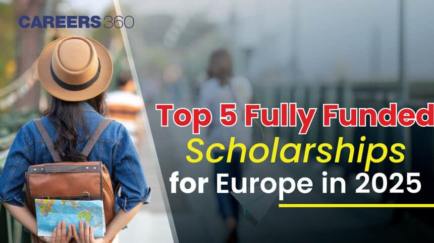 Top 5 Fully Funded Scholarships for Europe in 2025