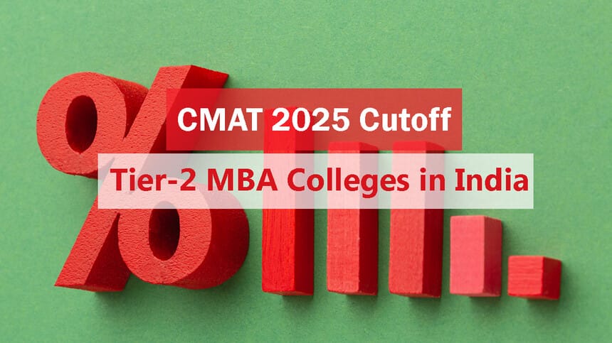 CMAT Cutoff 2025 For Tier-2 MBA Colleges in India: Admission, Fees and Average Placement