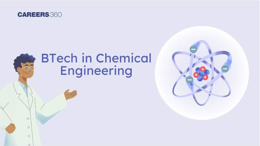 B.Tech in Chemical Engineering: Course, Subjects, Eligibility, Fees, Colleges, Career Scope