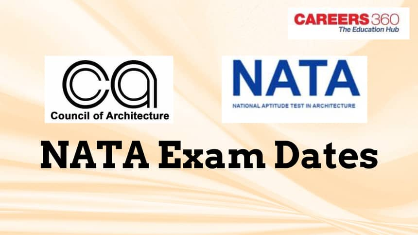 NATA Exam Dates 2025 (OUT) - Registration, Admit Card, Result, Counselling Dates