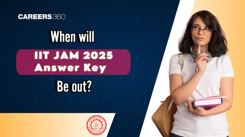 When will JAM Answer Key 2025 Be Released? Know Provisional Answer Key Dates