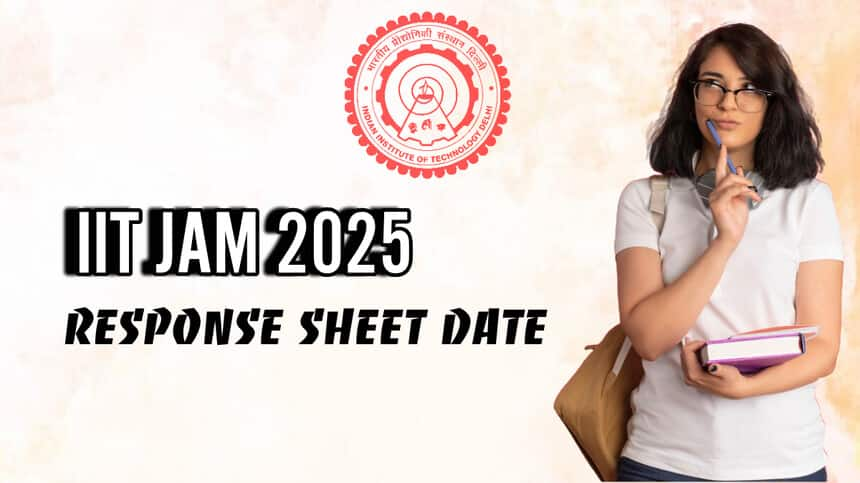 When Will the IIT JAM 2025 Response Sheet be out? Answer Key Date, Negative Marking