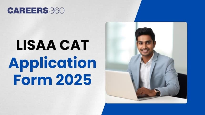 LISAA CAT Application Form 2025, Registration (Open), Fees, How to Apply