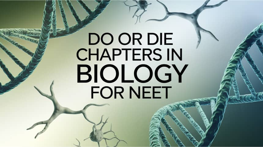 Do or Die Chapters in Biology for NEET 2025: Important Biology Chapters