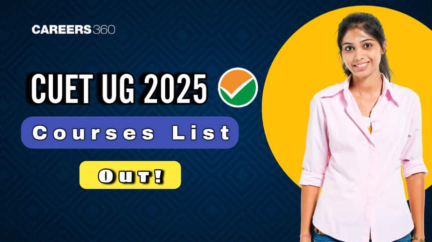 CUET Courses List 2025, University-Wise Programmes, Stream-wise UG Courses for Science, Commerce, Arts