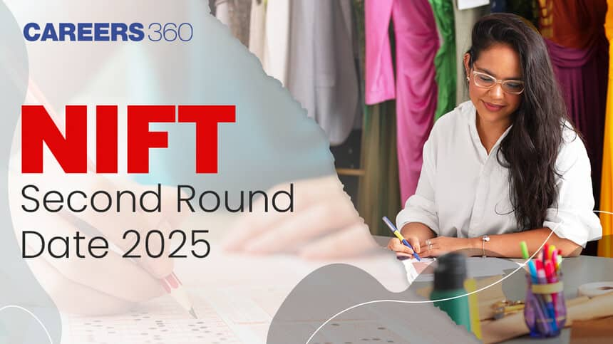 NIFT Second Round Date 2025, When is NIFT 2025 Second Round?