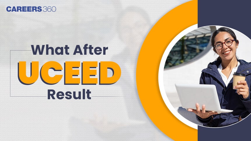 What After UCEED 2025 Result? - Check Here