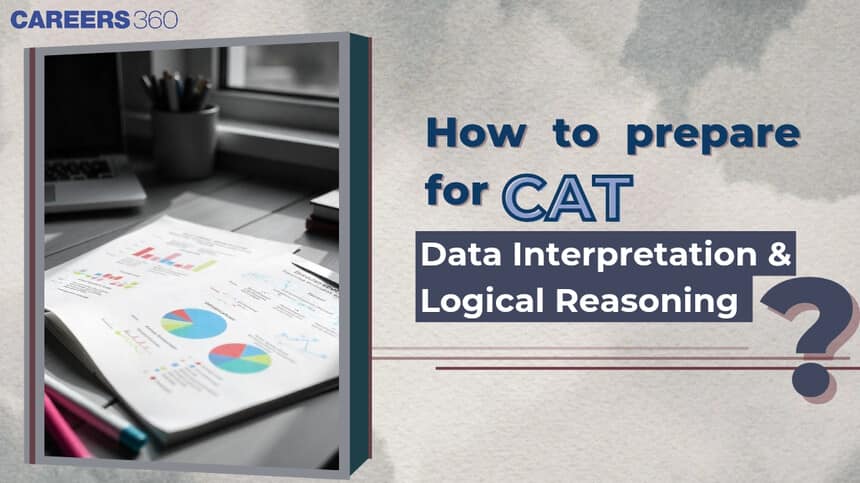 How to Prepare for CAT 2025 DI & LR: Ultimate Tips & Strategies