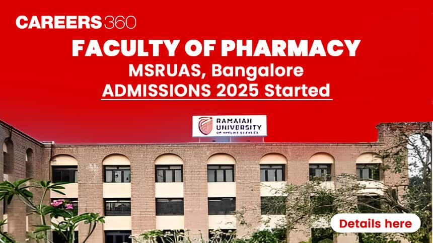 Faculty of Pharmacy MSRUAS, Bangalore Admissions 2025 Started; Details here