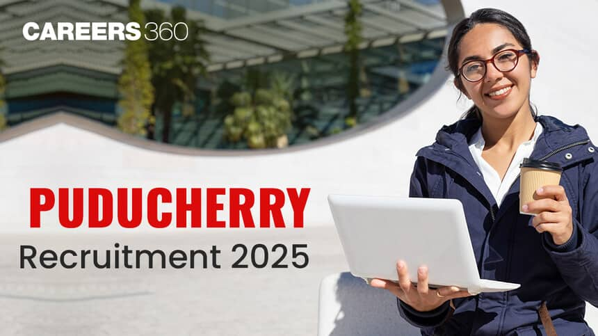 Puducherry Recruitment 2025 - Dates, Vacancies, Syllabus, Eligibility, Admit card