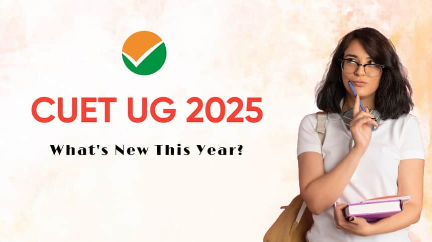 What’s New in CUET UG 2025? Key Changes and Guidelines Explained