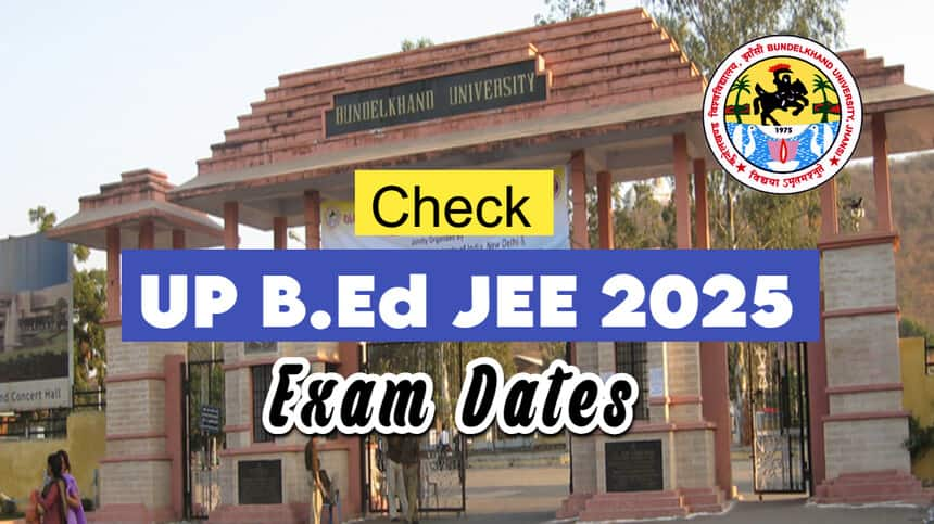 Know UP BEd JEE Exam Date 2025: Registration, Application Last Date