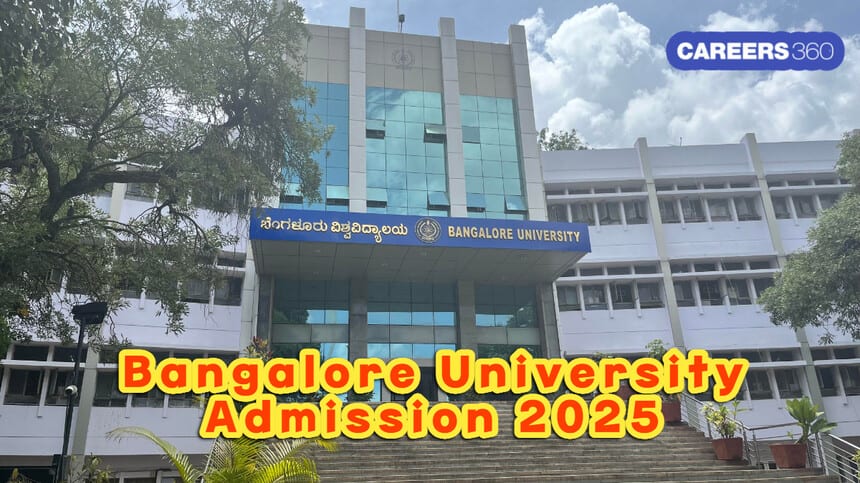 Bangalore University Admission 2025: Fee,Eligibility, Selection Process, Last Date