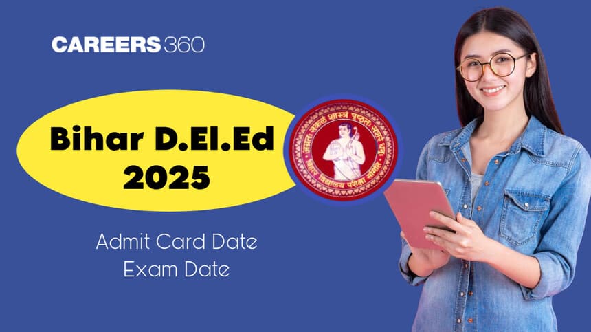 Bihar DElEd 2025: Dummy Admit Card (Out), Exam Date, Eligibility, Official Website