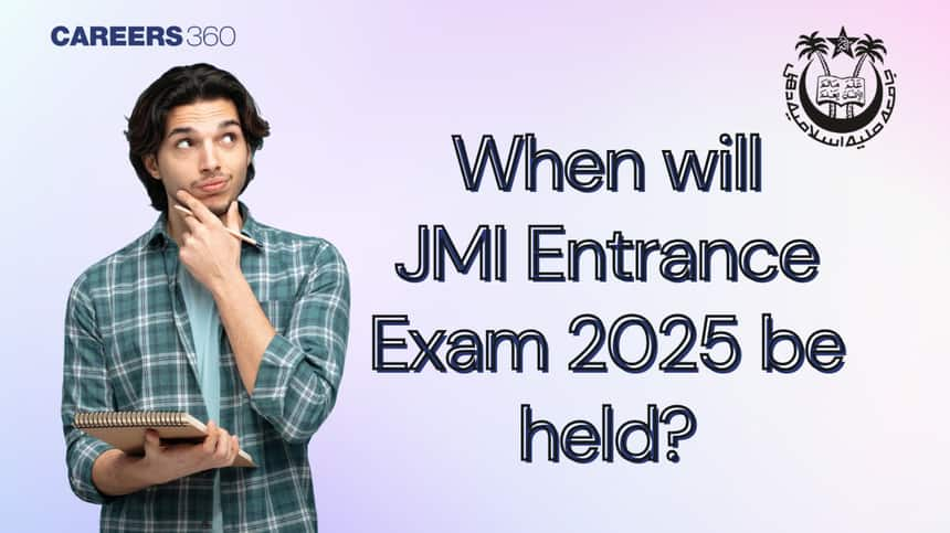 When Will JMI Entrance Exam 2025 Be Held? Check dates