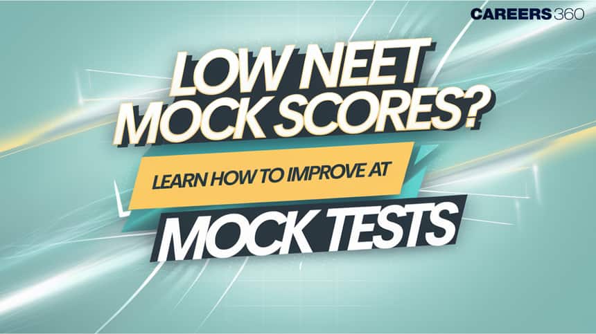 Low NEET Mock Scores? Learn How To Improve At NEET Mock Tests