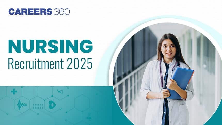 Nursing Recruitment 2025 - Dates, Vacancies, Syllabus, Eligibility, Admit card