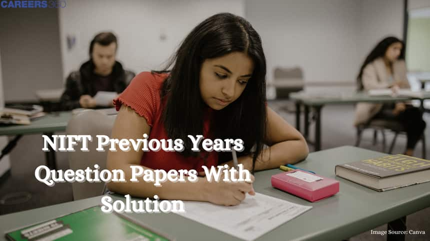 NIFT Previous Years Question Papers With Solution PDF (2024, 2023, 2022, 2021, 2020, 2019, 2018)