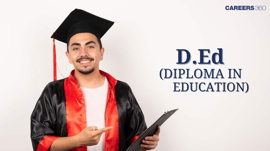 D.Ed Course: Full Form, Fees, Duration, Admission 2025, Syllabus, Career Options