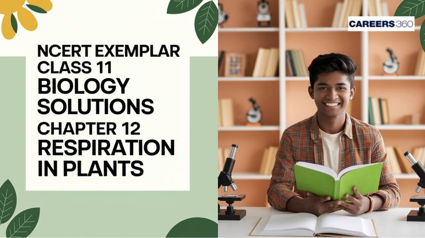 NCERT Exemplar Class 11 Biology Solutions Chapter 14 Respiration in Plants