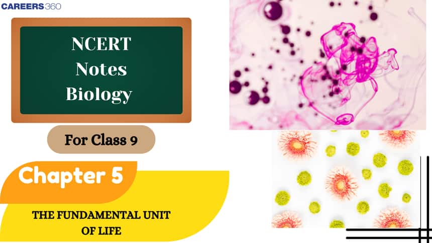 NCERT Class 9 Science Chapter 5 Notes - The Fundamental Unit of Life PDF Notes