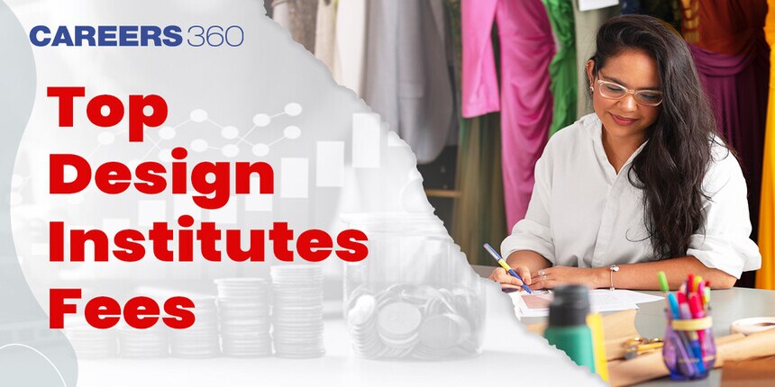 Top Design Institutes Fees  – Know the Fee Structure here!