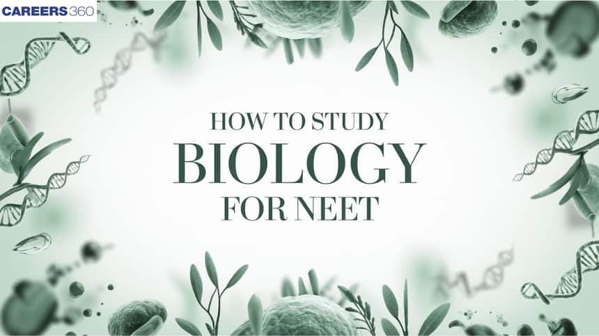 How to study biology for NEET 2025? - Preparation & Revision Strategy For NEET Biology