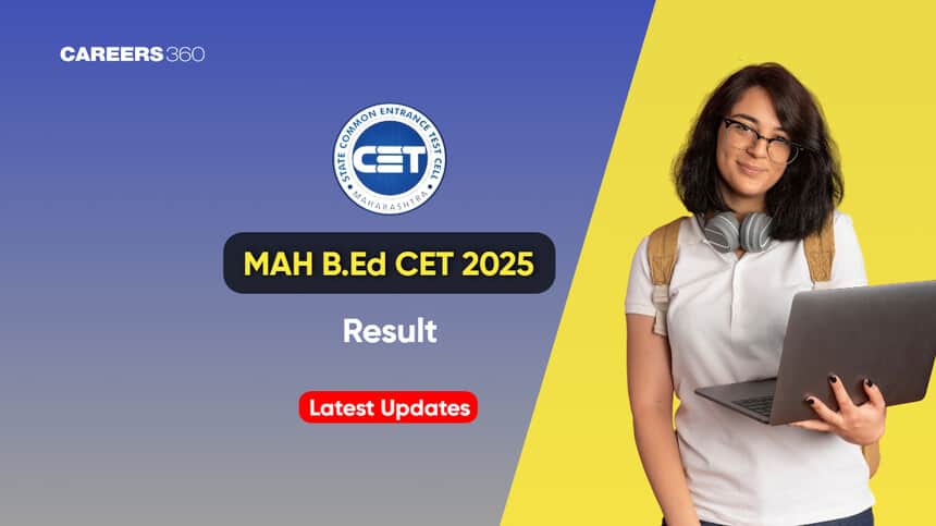 MAH BEd CET Result 2025 Live Updates - Download Scorecard, BEd Entrance Exam Result Release Date