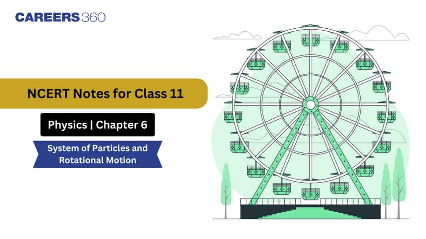 NCERT Class 11 Physics Chapter 7 notes System of Particles and Rotational Motion - Download PDF