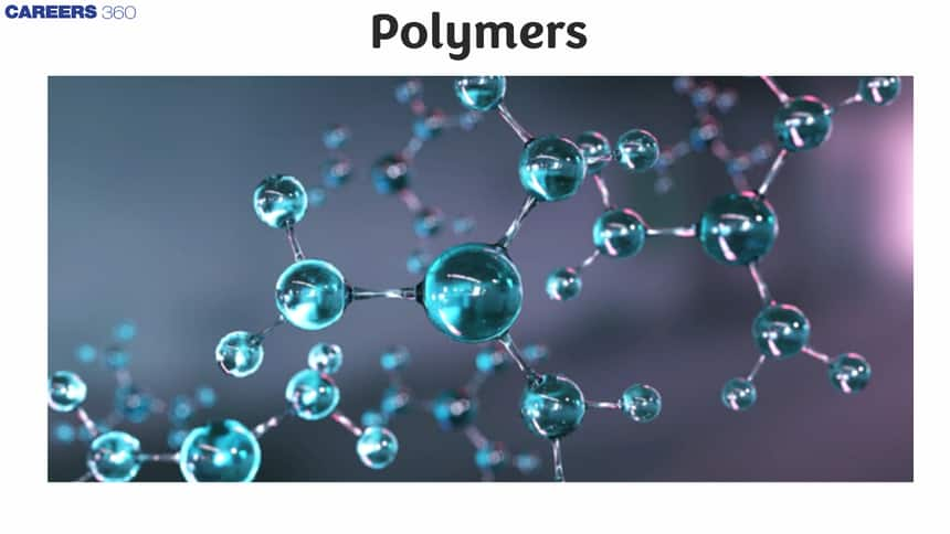 Polymers - Notes, Topics, Formula, Books, FAQs