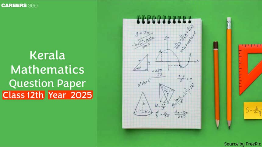 Kerala Plus Two Maths Question Paper 2025 (17 March): Exam Pattern, Paper Analysis