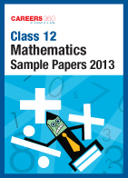 Class 12 CBSE Board Exam 2013 Mathematics Sample Paper