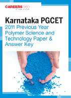 Karnataka PGCET 2011 Previous Year Polymer Science and Technology Paper & Answer Key