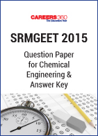 SRMGEET 2015 Question Paper for Chemical Engineering & Answer Key