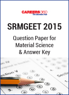 SRMGEET 2015 Question Paper for Material Science & Answer Key