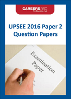 UPSEE 2016 Paper 2 Question Papers