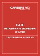 GATE 2016-2018 Metallurgical Engineering Question Paper and Answer Key