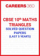 Last 5 Year's CBSE 10th Maths Triangles Solved Question Paper